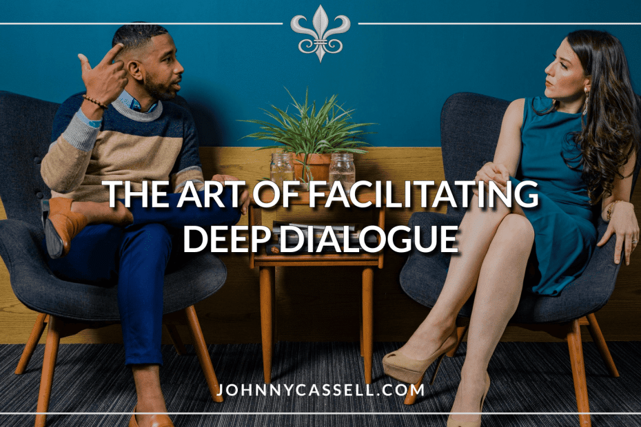 The Art of Facilitating Deep Dialogue
