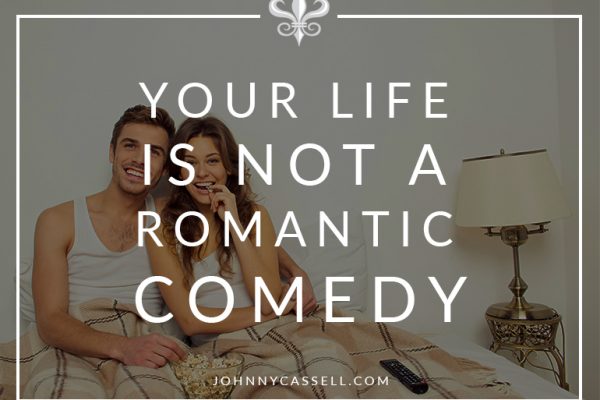 Your Life Is Not A Romantic Comedy