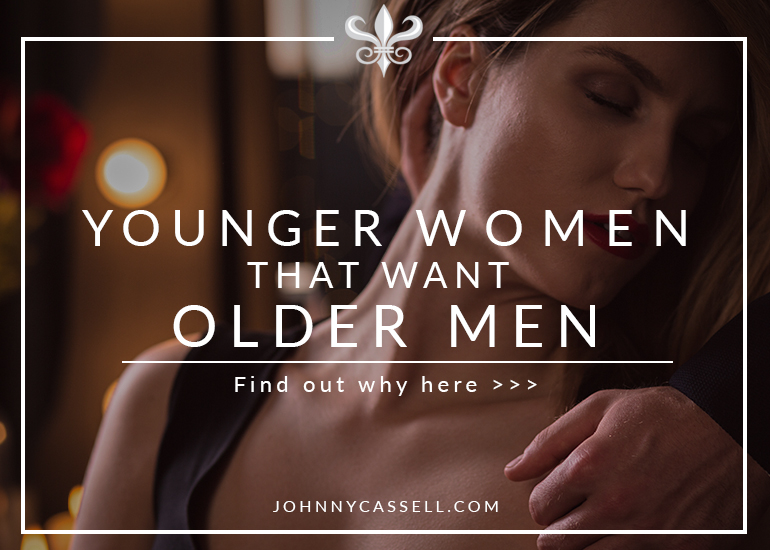 younger women that want older men - Johnny Cassell