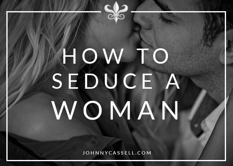 How to seduce a woman