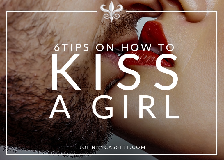 6 tips on how to kiss a girl