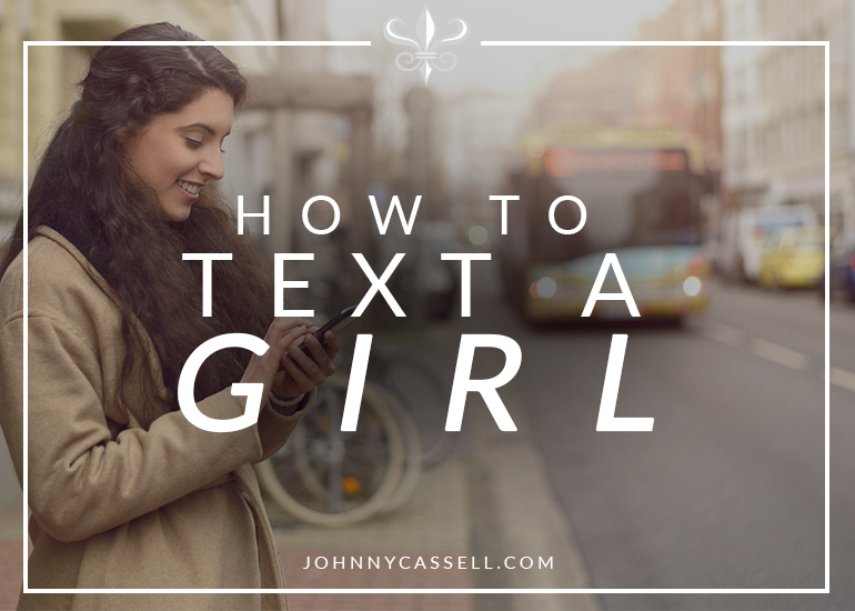 how to text a girl - Johnny Cassell