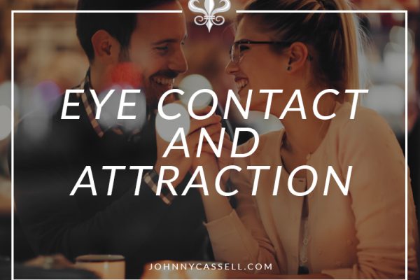 Eye Contact and Attraction Johnny Cassell