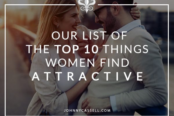 10 things women find attractive