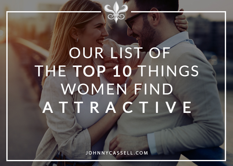 10 things women find attractive