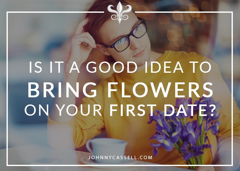 Is It A Good Idea To Bring Some Flowers On Your First Date