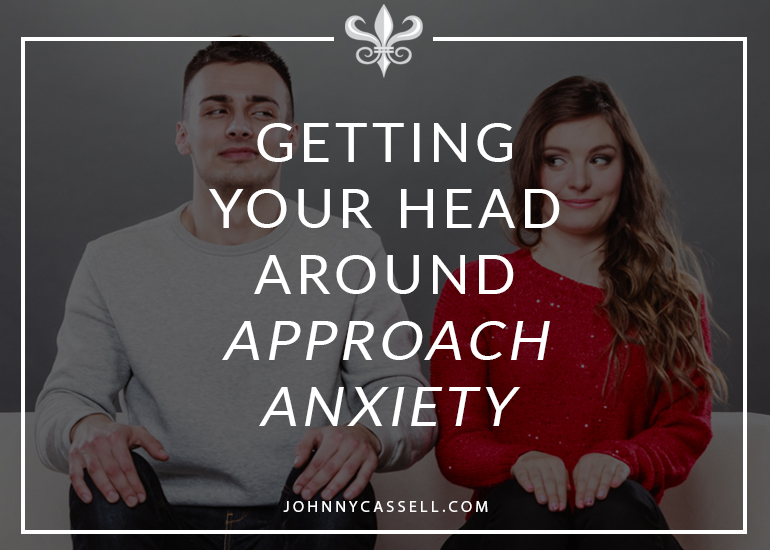 getting your head around approach anxiety