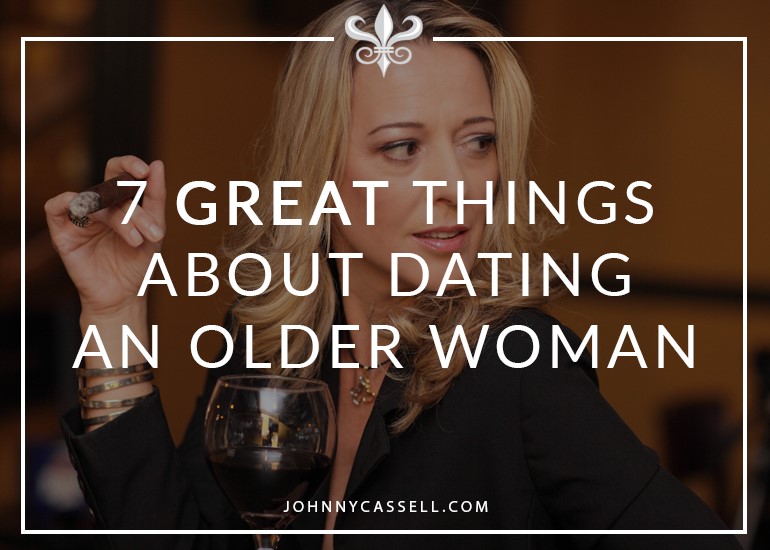 7 Great Things About Dating An Older Woman Johnny Cassell 