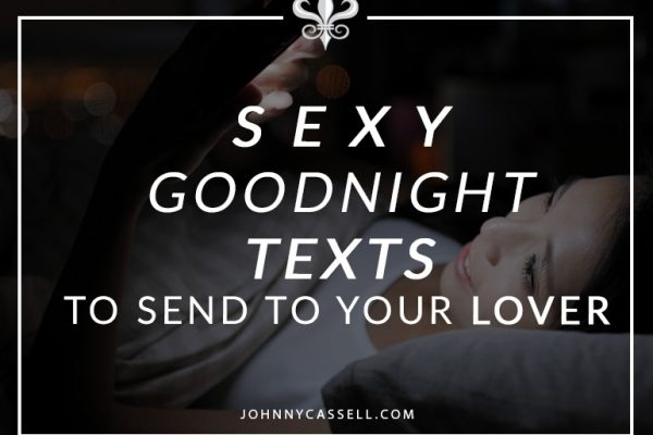 great ideas for that sexy goodnight SMS for your lover