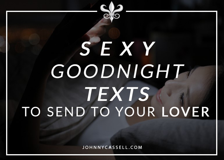 great ideas for that sexy goodnight SMS for your lover
