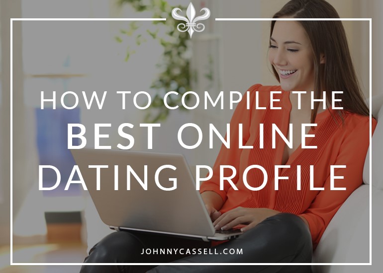 how to compile the best online dating profile