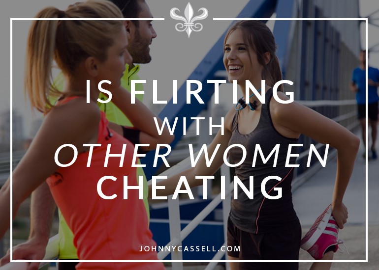 is flirting with other women cheating