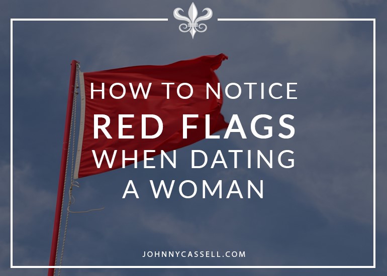 how to notice red flags when dating a woman