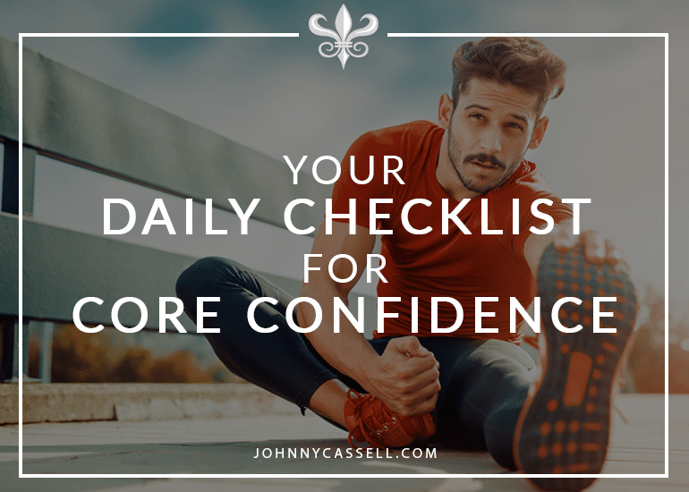 your daily checklist for core confidence