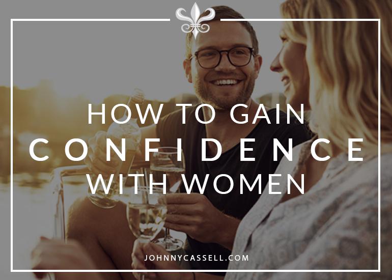how to gain confidence with women