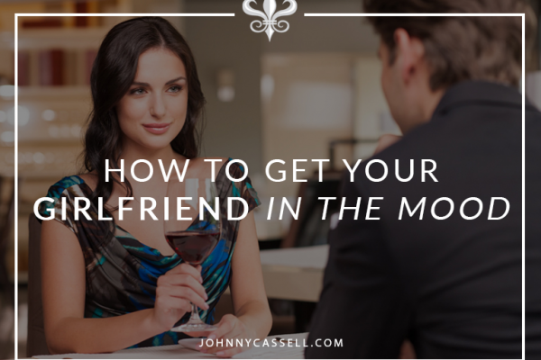 how to get your girlfriend in the mood
