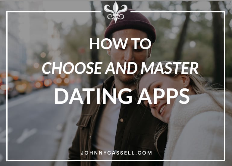 how to choose and master dating apps