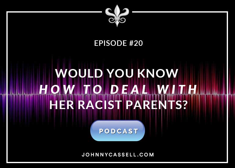 how to deal with her racist parents