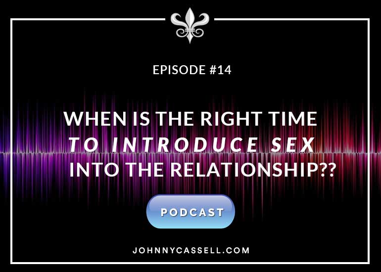 When Is The Right Time to Introduce Sex Into The Relationship??