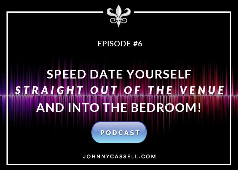 Speed Date Yourself Straight Out Of The Venue And Into The Bedroom