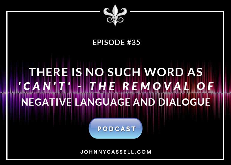 There Is No Such Word As 'Can't' - The Removal Of Negative Language And Dialogue