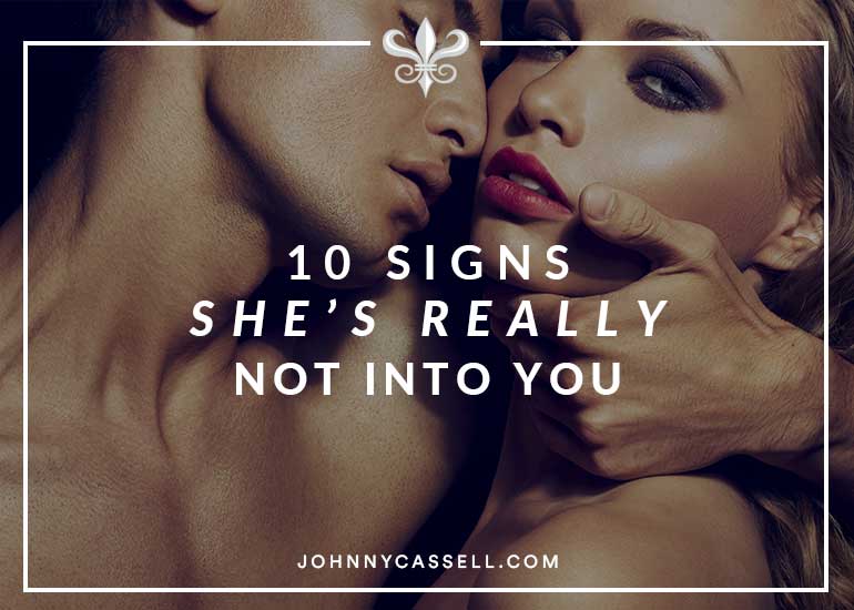 10 signs she's really not into you