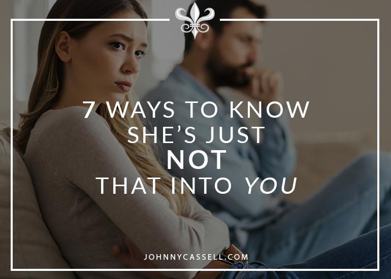 7 Ways To Know She’s Just Not That Into You