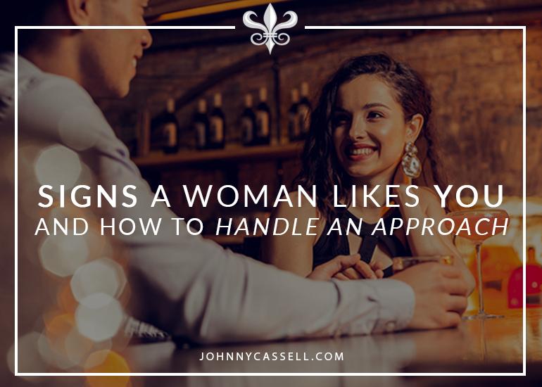 Signs A Woman Likes You: How To Handle An Approach