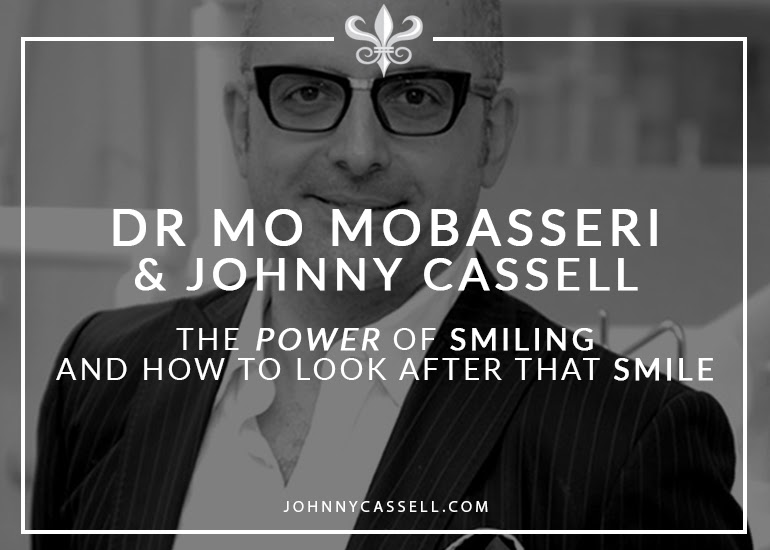 Johnny Cassell & Dr Mo Mobasseri- The Power Of Smiling - And How To Look After That Smile