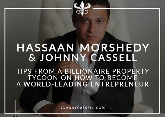 Tips From A Billionaire Property Tycoon On How To Become A World-Leading Entrepreneur