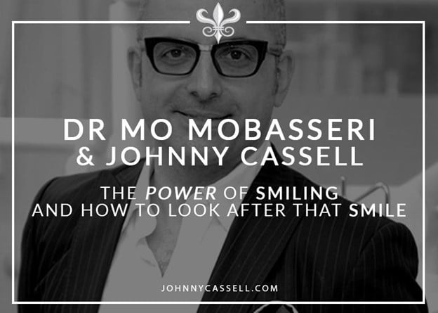 Johnny Cassell & Dr Mo Mobasseri - Cosmtic Dentist to the stars!