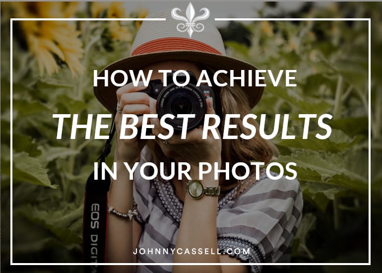 how to achieve the best results with photos