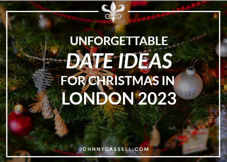 Unforgettable Date Ideas for Christmas in London 2023