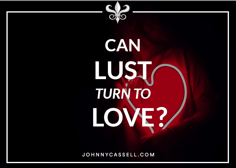 can lust turn to love