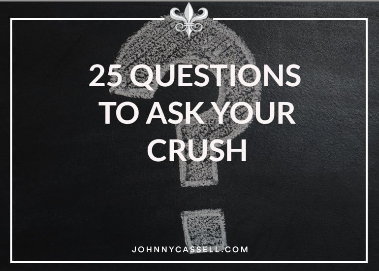 25 questions to ask your crush