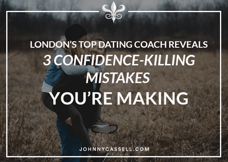 London’s Top Dating Coach Reveals 3 Confidence-Killing Mistakes You’re Making