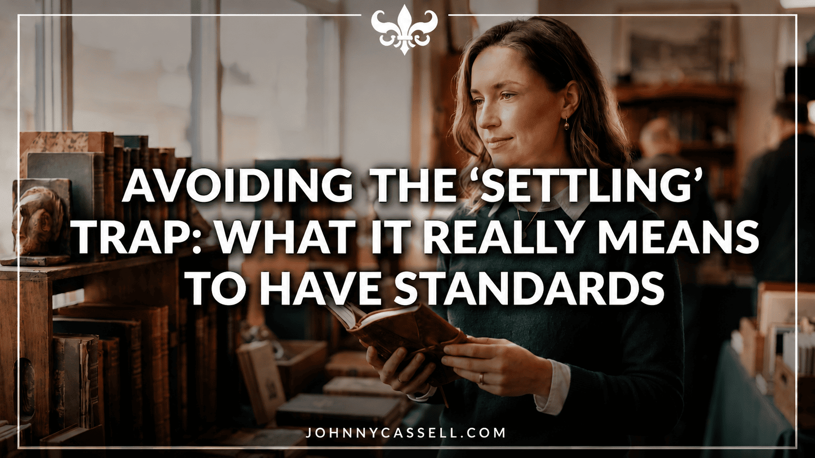 Why fear of settling ruins modern dating — and what healthy standards actually look like in relationships.