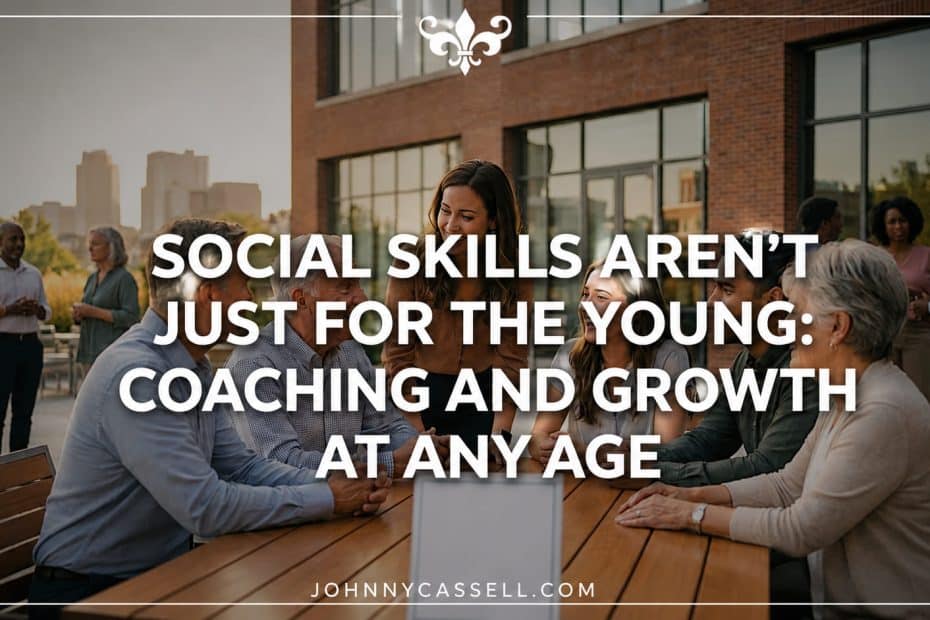 Why social confidence, communication, and meaningful connection can still be developed and strengthened at any age.