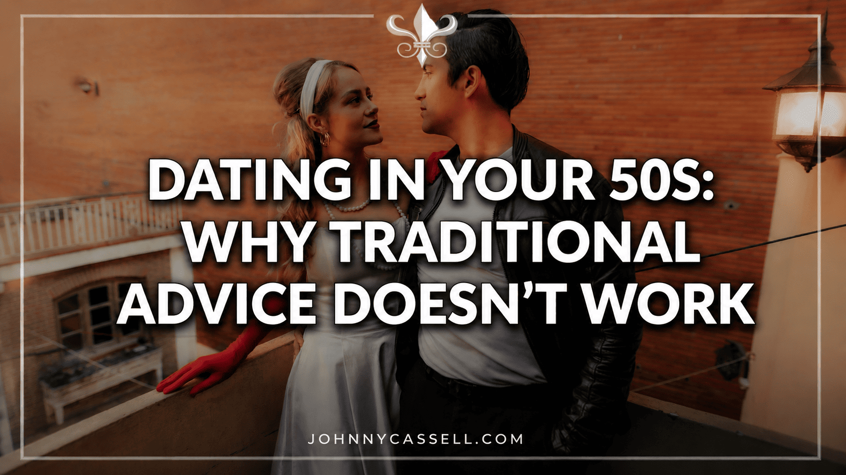 Dating in Your 50s: Why Traditional Advice Doesn't Work