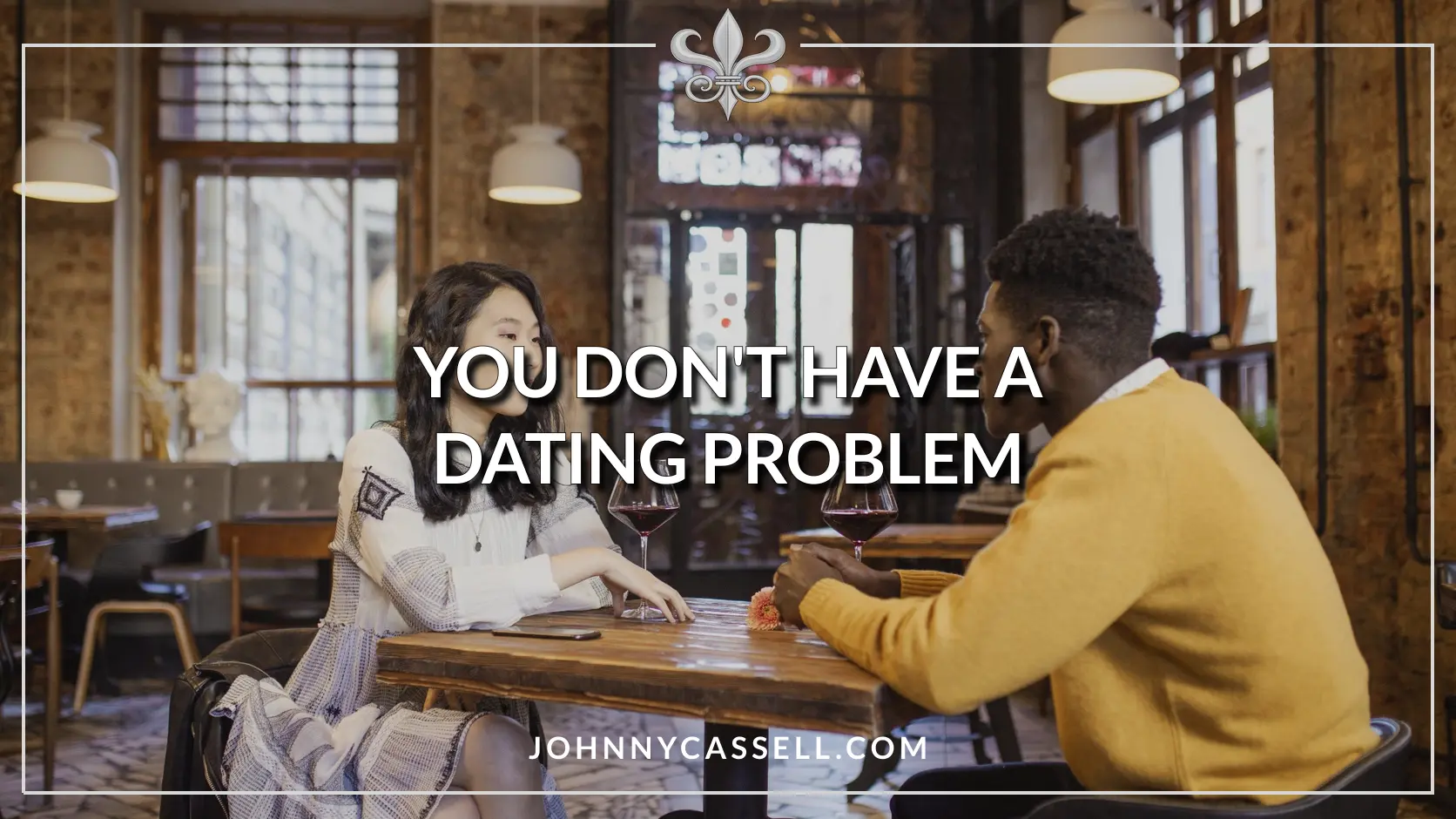 you dont have a dating problem